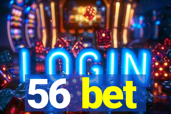 56 bet